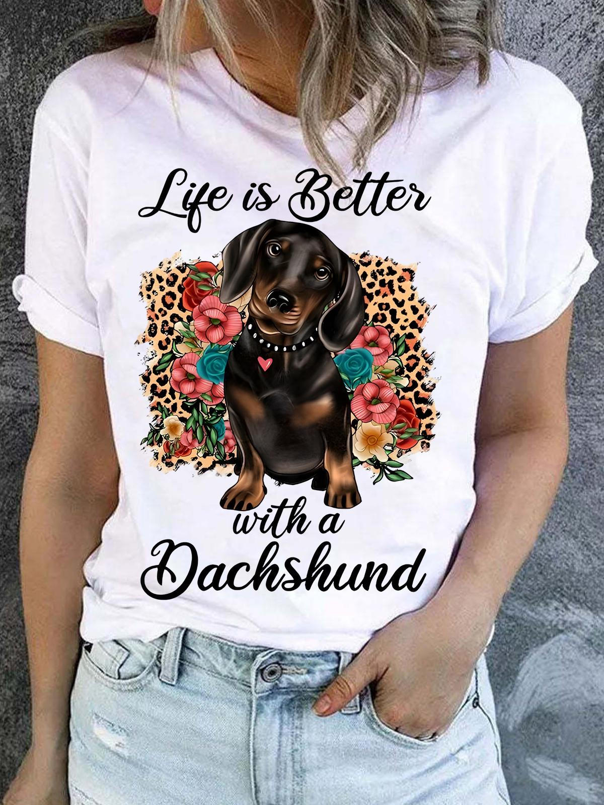 Life Is Better With A Dachshund T-shirt